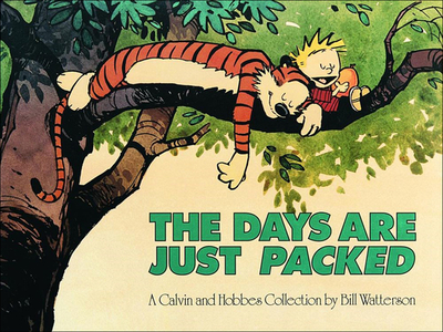 The Days Are Just Packed: A Calvin and Hobbes Collection - Watterson, Bill