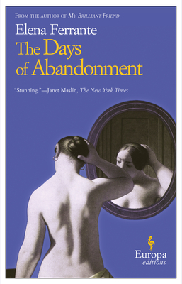 The Days of Abandonment - Ferrante, Elena, and Goldstein, Ann (Translated by)