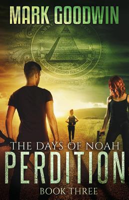 The Days of Noah, Book Three: Perdition - Goodwin, Mark