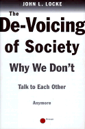 The de-Voicing of Society: Why We Don't Talk to One Another