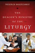 The Deacons Ministry of the Liturgy