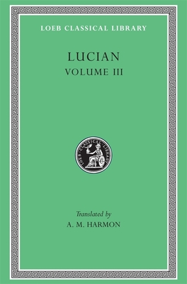 The Dead Come to Life or The Fisherman. The Double Indictment or Trials by Jury. On Sacrifices. The Ignorant Book Collector. The Dream or Lucian's Career. The Parasite. The Lover of Lies. The Judgement of the Goddesses. On Salaried Posts in Great Houses - Lucian, and Harmon, A. M. (Translated by)