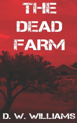 The Dead Farm - Williams, D W