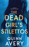 The Dead Girl's Stilettos: A Bexley Squires Mystery