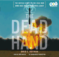 The Dead Hand: The Untold Story of the Cold War Arms Race and Its Dangerous Legacy