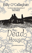 The Dead House: ... The Past Holds Constant Sway ...