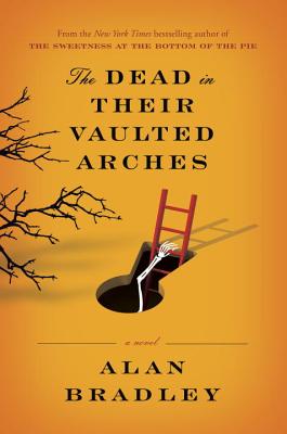 The Dead in Their Vaulted Arches: A Flavia de Luce Mystery - Bradley, Alan