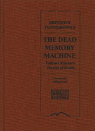 The Dead Memory Machine: Tadeusz Kantor's Theatre of Death