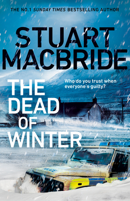 The Dead of Winter: The chilling new thriller from the No. 1 Sunday Times bestselling author of the Logan McRae series - MacBride, Stuart