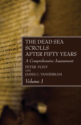 The Dead Sea Scrolls After Fifty Years, Volume 1 - Flint, Peter, and VanderKam, James C