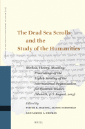The Dead Sea Scrolls and the Study of the Humanities: Method, Theory, Meaning: Proceedings of the Eighth Meeting of the International Organization for Qumran Studies (Munich, 4-7 August, 2013)