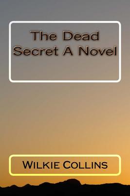 The Dead Secret a Novel - Wilkie Collins