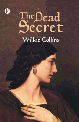 The Dead Secret - Collins, Wilkie