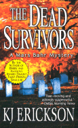 The Dead Survivors: A Mars Bahr Mystery - Erickson, KJ, and Erickson, E
