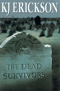 The Dead Survivors - Erickson, KJ