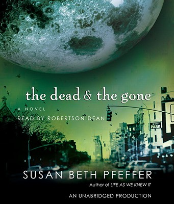 The Dead & the Gone - Pfeffer, Susan Beth, and Dean, Robertson (Read by)