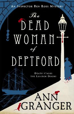 The Dead Woman of Deptford (Inspector Ben Ross mystery 6): A dark murder mystery set in the heart of Victorian London - Granger, Ann