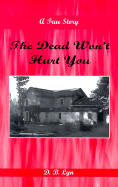 The Dead Won't Hurt You: A True Story - Lyn, D B