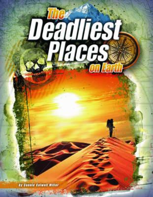 The Deadliest Places on Earth - Miller, Connie Colwell