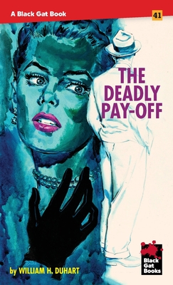 The Deadly Pay-Off - Duhart, William H, and Kelly, Bill (Introduction by)