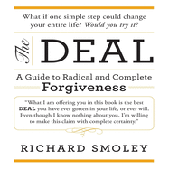 The Deal: A Guide to Radical and Complete Forgiveness