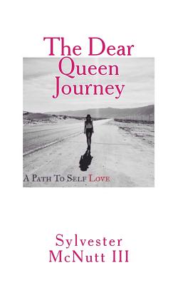 The Dear Queen Journey: A Path To Self-Love - McNutt III, Sylvester