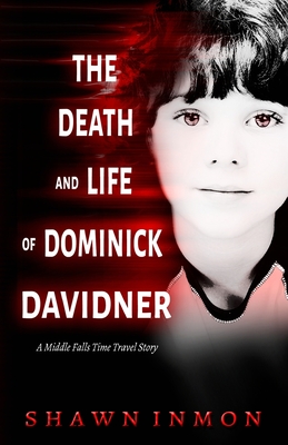 The Death and Life of Dominick Davidner - Inmon, Shawn