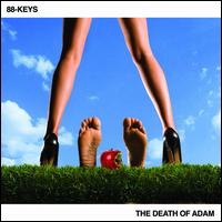 The Death of Adam - 88-Keys