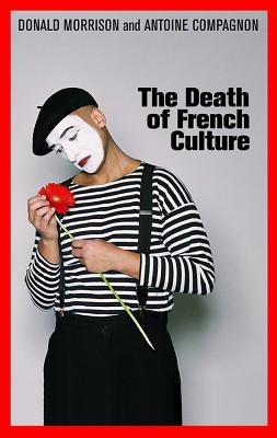 The Death of French Culture - Morrison, Donald, and Compagnon, Antoine, Professor