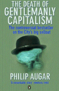 The Death of Gentlemanly Capitalism: First Edition
