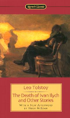 The Death of Ivan Ilych and Other Stories - Tolstoy, Leo