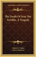The Death of Ivan the Terrible, a Tragedy
