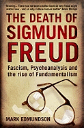 The Death of Sigmund Freud: Fascism, Psychoanalysis and the Rise of Fundamentalism