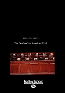 The Death of the American Trial (Large Print 16pt) - Burns, Robert P, Professor