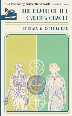 The Death of the Cyborg Oracle - Ragolia, Nate (Editor), and Rothacker, Jordan A