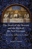 The Death of the Messiah and the Birth of the New Covenant: A (Not-So) New Model of the Atonement