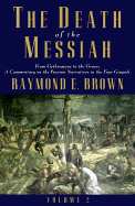 The Death of the Messiah, Volume II: From the Gethsemane to the Grave: A Commentary on the Passion Narrative in the Four Gospels