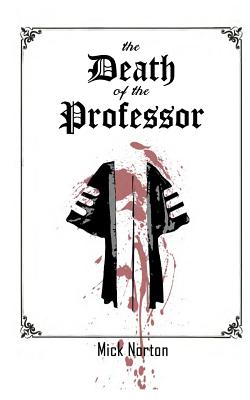 The Death of the Professor - Norton, Mick