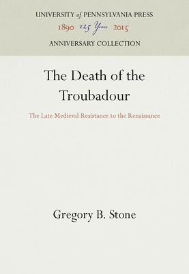 The Death of the Troubadour - Stone, Gregory B