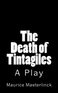 The Death of Tintagiles: A Play