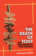 The Death of Tony: On Belonging in Two Worlds