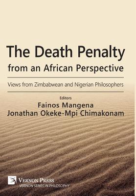 The Death Penalty from an African Perspective: Views from Zimbabwean and Nigerian Philosophers - Mangena, Fainos (Editor), and Chimakonam, Jonathan O (Editor)