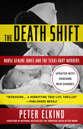 The Death Shift: Nurse Genene Jones and the Texas Baby Murders (Updated and Revised)