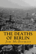 The Deaths of Berlin: The Second Otto Fischer Novel