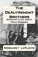 The Deautremont Brothers: America's Last Great Train Robbery