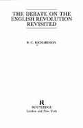 The Debate on the English Revolution: Revisited - Richardson, R C