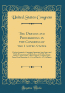 The Debates and Proceedings in the Congress of the United States: With an Appendix, Containing Important State Papers and Public Documents, and All the Laws of a Public Nature; With a Copious Index; Third Congress; Comprising the Period from December 2, 1