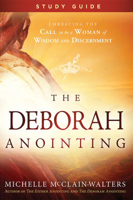 The Deborah Anointing Study Guide - McClain-Walters, Michelle