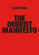 THE DEBRIST MANIFESTO: Scott King