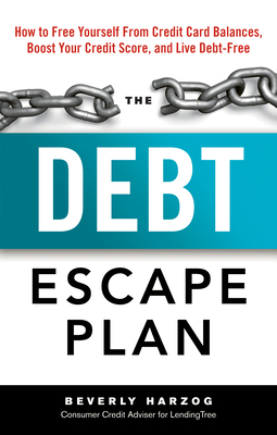 The Debt Escape Plan: How to Free Yourself from Credit Card Balances, Boost Your Credit Score, and Live Debt-Free - Harzog, Beverly